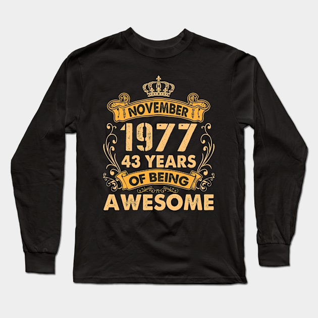 Papa Daddy Mom Brother Sister Son November 1977 Happy Birthday 43 Years Of Being Awesome To Me You Long Sleeve T-Shirt by favoritetien16